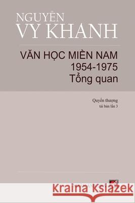 Văn Học Miền Nam 1954-1975 (Tập 1) Nguyen, Vy Khanh 9781927781975 Nhan Anh Publisher - książka