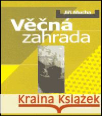 Věčná zahrada Jiří Mucha 9788072811076 Eminent - książka