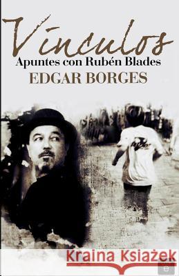 Vínculos. Apuntes con Rubén Blades Borges, Edgar 9788490712320 Leer-E - książka