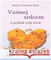 Vnímej srdcem a potkáš svůj život Manfred Mohr 9788072634644 Anag - książka