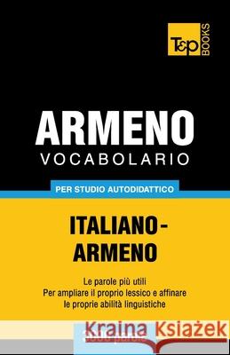 Vocabolario Italiano-Armeno per studio autodidattico - 3000 parole Andrey Taranov 9781783149438 T&p Books - książka