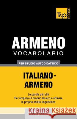 Vocabolario Italiano-Armeno per studio autodidattico - 5000 parole Andrey Taranov 9781783149742 T&p Books - książka