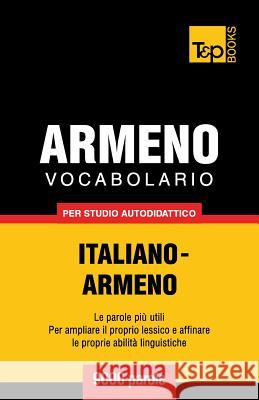 Vocabolario Italiano-Armeno per studio autodidattico - 9000 parole Andrey Taranov 9781783146864 T&p Books - książka