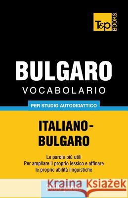 Vocabolario Italiano-Bulgaro per studio autodidattico - 3000 parole Andrey Taranov 9781783149452 T&p Books - książka