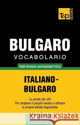 Vocabolario Italiano-Bulgaro per studio autodidattico - 7000 parole Andrey Taranov 9781783149131 T&p Books - książka