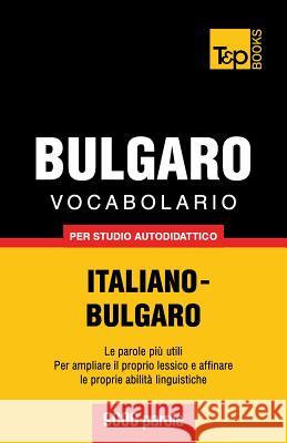 Vocabolario Italiano-Bulgaro per studio autodidattico - 9000 parole Andrey Taranov 9781783146888 T&p Books - książka