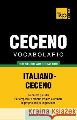 Vocabolario Italiano-Ceceno per studio autodidattico - 7000 parole Andrey Taranov 9781783149353 T&p Books - książka