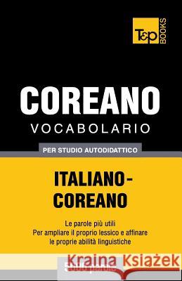 Vocabolario Italiano-Coreano per studio autodidattico - 5000 parole Andrey Taranov 9781786165671 T&p Books - książka