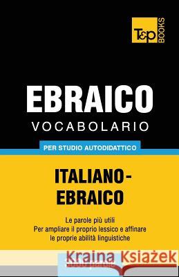 Vocabolario Italiano-Ebraico per studio autodidattico - 3000 parole Andrey Taranov 9781787164277 T&p Books Publishing Ltd - książka