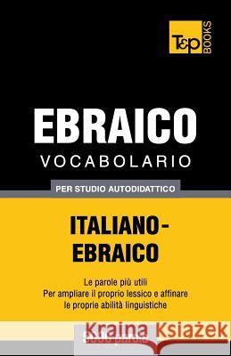 Vocabolario Italiano-Ebraico per studio autodidattico - 5000 parole Andrey Taranov 9781787164260 T&p Books Publishing Ltd - książka