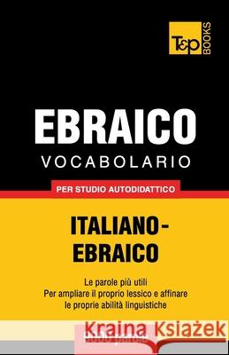 Vocabolario Italiano-Ebraico per studio autodidattico - 9000 parole Andrey Taranov 9781787164246 T&p Books Publishing Ltd - książka