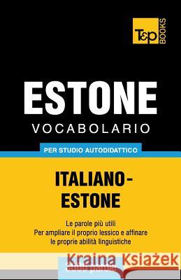 Vocabolario Italiano-Estone per studio autodidattico - 3000 parole Andrey Taranov 9781783149698 T&p Books - książka