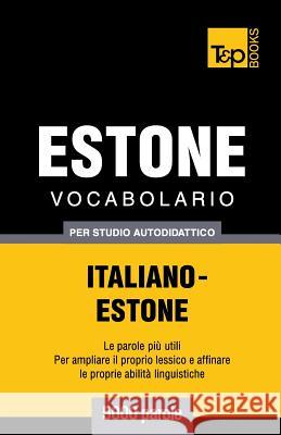 Vocabolario Italiano-Estone per studio autodidattico - 5000 parole Andrey Taranov 9781783145072 T&p Books - książka