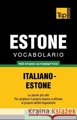 Vocabolario Italiano-Estone per studio autodidattico - 7000 parole Andrey Taranov 9781783149384 T&p Books - książka