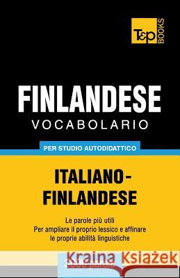 Vocabolario Italiano-Finlandese per studio autodidattico - 3000 parole Andrey Taranov 9781783149643 T&p Books - książka