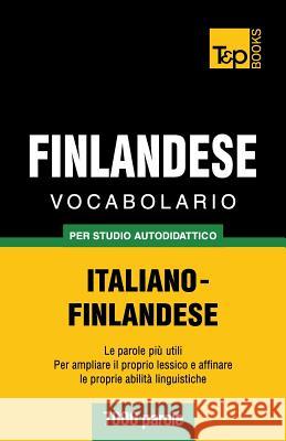 Vocabolario Italiano-Finlandese per studio autodidattico - 7000 parole Andrey Taranov 9781783149339 T&p Books - książka