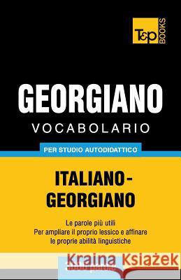 Vocabolario Italiano-Georgiano per studio autodidattico - 3000 parole Andrey Taranov 9781783149490 T&p Books - książka