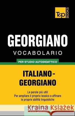 Vocabolario Italiano-Georgiano per studio autodidattico - 7000 parole Andrey Taranov 9781783149179 T&p Books - książka