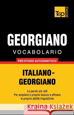 Vocabolario Italiano-Georgiano per studio autodidattico - 9000 parole Andrey Taranov 9781783146925 T&p Books - książka