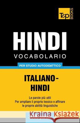 Vocabolario Italiano-Hindi per studio autodidattico - 3000 parole Andrey Taranov 9781786165701 T&p Books - książka