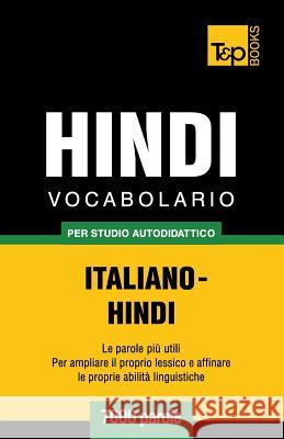 Vocabolario Italiano-Hindi per studio autodidattico - 7000 parole Andrey Taranov 9781786165664 T&p Books - książka