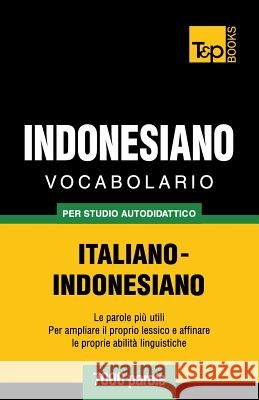 Vocabolario Italiano-Indonesiano per studio autodidattico - 7000 parole Andrey Taranov 9781786165008 T&p Books - książka
