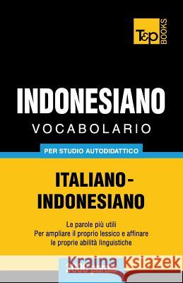 Vocabolario Italiano-Indonesiano per studio autodidattico - 3000 parole Andrey Taranov 9781786165022 T&p Books - książka