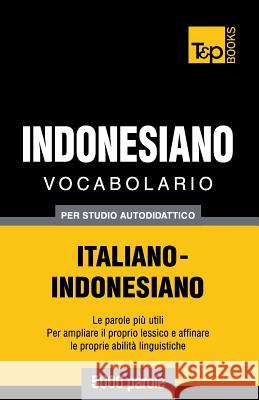 Vocabolario Italiano-Indonesiano per studio autodidattico - 5000 parole Andrey Taranov 9781786165015 T&p Books - książka
