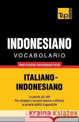 Vocabolario Italiano-Indonesiano per studio autodidattico - 9000 parole Andrey Taranov 9781786164995 T&p Books - książka