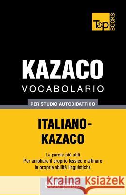 Vocabolario Italiano-Kazaco per studio autodidattico - 5000 parole Andrey Taranov 9781783149834 T&p Books - książka