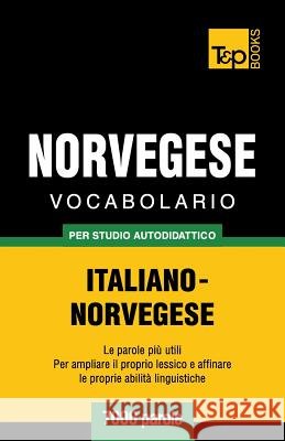 Vocabolario Italiano-Norvegese per studio autodidattico - 7000 parole Andrey Taranov 9781784920241 T&p Books - książka