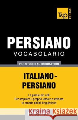 Vocabolario Italiano-Persiano per studio autodidattico - 5000 parole Andrey Taranov 9781787167520 T&p Books Publishing Ltd - książka