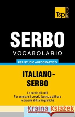 Vocabolario Italiano-Serbo per studio autodidattico - 3000 parole Andrey Taranov 9781783149605 T&p Books - książka