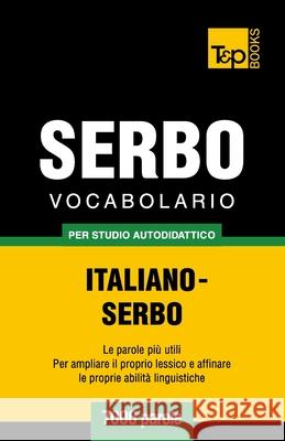 Vocabolario Italiano-Serbo per studio autodidattico - 7000 parole Andrey Taranov 9781783149292 T&p Books - książka