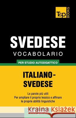 Vocabolario Italiano-Svedese per studio autodidattico - 7000 parole Andrey Taranov 9781783149377 T&p Books - książka