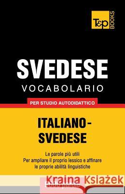 Vocabolario Italiano-Svedese per studio autodidattico - 9000 parole Andrey Taranov 9781783146673 T&p Books - książka