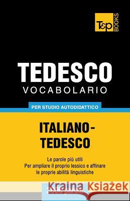 Vocabolario Italiano-Tedesco per studio autodidattico - 3000 parole Andrey Taranov 9781783145065 T&p Books - książka