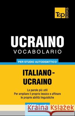 Vocabolario Italiano-Ucraino per studio autodidattico - 3000 parole Andrey Taranov 9781783149636 T&p Books - książka