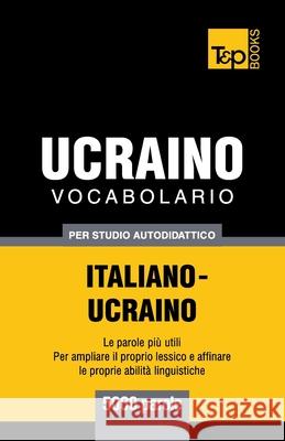 Vocabolario Italiano-Ucraino per studio autodidattico - 5000 parole Andrey Taranov 9781783149957 T&p Books - książka