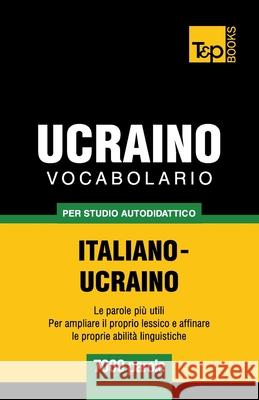 Vocabolario Italiano-Ucraino per studio autodidattico - 7000 parole Andrey Taranov 9781783149322 T&p Books - książka