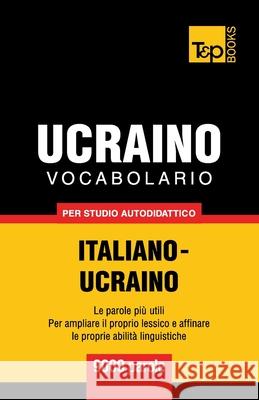 Vocabolario Italiano-Ucraino per studio autodidattico - 9000 parole Andrey Taranov 9781783147052 T&p Books - książka