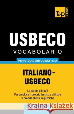 Vocabolario Italiano-Usbeco per studio autodidattico - 3000 parole Andrey Taranov 9781783149629 T&p Books - książka