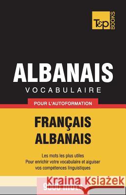 Vocabulaire Français-Albanais pour l'autoformation - 9000 mots Andrey Taranov 9781787169975 T&p Books Publishing Ltd - książka