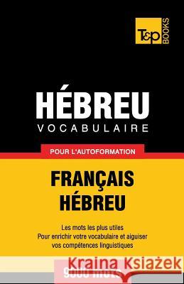 Vocabulaire Français-Hébreu pour l'autoformation - 9000 mots Andrey Taranov 9781787164109 T&p Books Publishing Ltd - książka