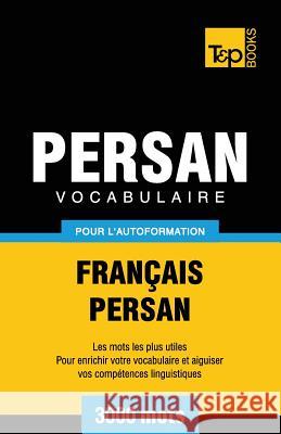 Vocabulaire Français-Persan pour l'autoformation - 3000 mots Andrey Taranov 9781787168008 T&p Books Publishing Ltd - książka