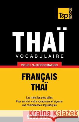 Vocabulaire Français-Thaï pour l'autoformation - 9000 mots Taranov, Andrey 9781787672567 T&p Books Publishing Ltd - książka