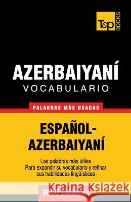 Vocabulario español-azerbaiyaní - 9000 palabras más usadas Andrey Taranov 9781780713755 T&p Books - książka