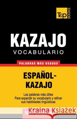 Vocabulario español-kazajo - 9000 palabras más usadas Andrey Taranov 9781780713946 T&p Books - książka