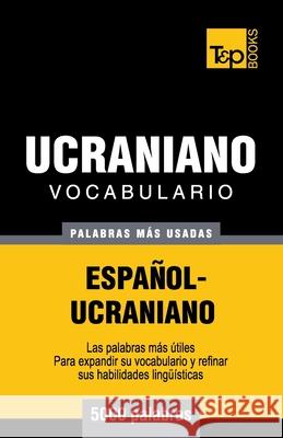 Vocabulario español-ucraniano - 5000 palabras más usadas Andrey Taranov 9781783140435 T&p Books - książka