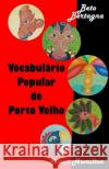 Vocabulario Popular de Porto Velho: Porto Velho Vox Pop / Vocabulaire Populaire de Porto Velho Beto Bertagna Simon Hamilton 9782954756318 Les Editions Du Frogologue